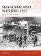 [Osprey Campaign 309] • Shanghai and Nanjing 1937 · Massacre on the Yangtze (Campaign)